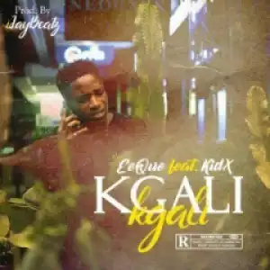 EeQue - Kgalikgali Ft. Kid X